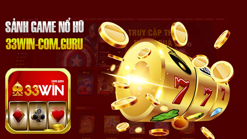 Nổ Hũ 33Win: Trải Nghiệm Trực Tuyến Đỉnh Cao Hấp Dẫn